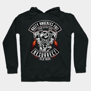 Rusty knuckles full your gypsy soul resurrect old iron Hoodie